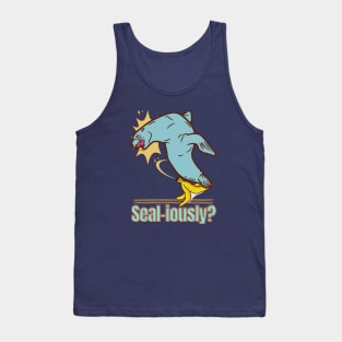 Seal-iously? - Funny Seal Tank Top